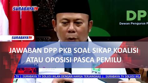 Jawaban Dpp Pkb Soal Sikap Koalisi Atau Oposisi Pasca Pemilu Youtube