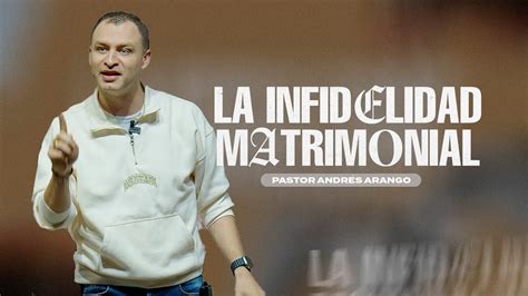 La Infidelidad Matrimonial Pastor Andr S Arango La Central Youtube