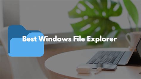 Best Windows File Explorer Alternatives and Replacements