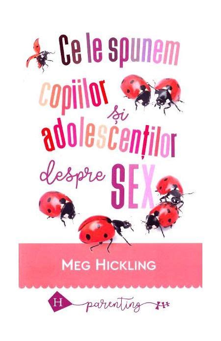 Ce Le Spunem Copiilor Si Adolescentilor Despre Sex Meg Hickling