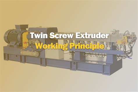 Twin Screw Extruder Working Principle - COWELL EXTRUSION