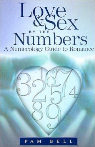 Love And Sex By The Numbers A Numerology Guide To Romance By Bell Pam