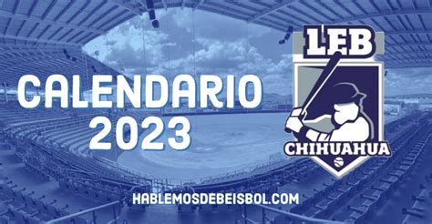 Liga Estatal De B Isbol De Chihuahua Anuncia Nuevo Rol De Juegos Para