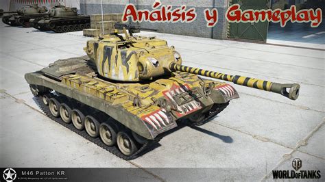 World Of Tanks M Patton Kr An Lisis Y Gameplay En Espa Ol Youtube