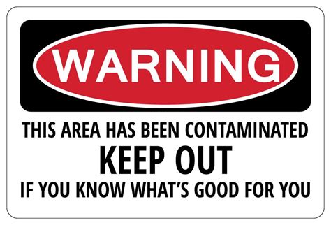 Area Is Contaminated Warning Funny Novelty Sign Keep Out