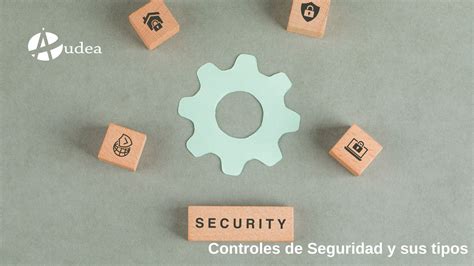 Controles De Seguridad Y Sus Tipos