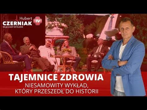 Hubert Czerniak Tv Tajemnice Zdrowia Niesamowity Wyk Ad Kt Ry