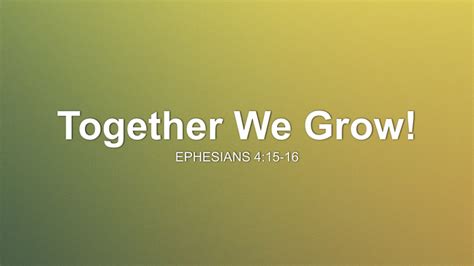 Together We Grow Sermon By Sermon Research Assistant Ephesians 415