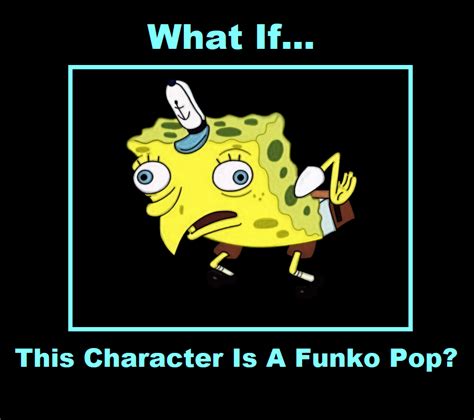 What If Mocking Spongebob Is A Funko Pop By Spongebobsonic10 On Deviantart