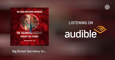 Big Breast Secretary Sucks Boss Wet Pussy Lesbian Erotica Sexy Smutty Stories Podcasts On