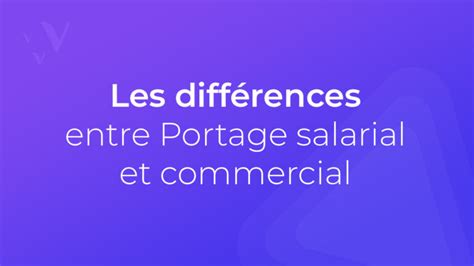 Portage salarial et commercial les différences Seven Portage