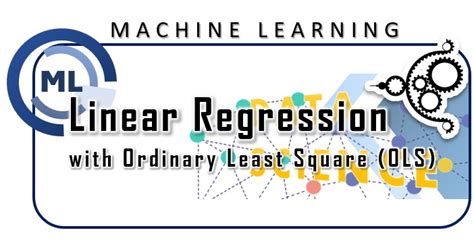 Linear Regression With Ordinary Least Square Ols In Machine Learning With Scikit Learn