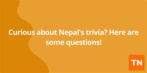 Curious About Nepal S Trivia Here Are Some Questions