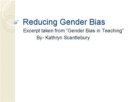 Reducing Gender Bias Excerpt Taken From Gender Bias