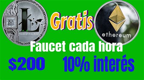 gana litecoin y ethereum gratis 2 faucet cada hora 200 10 interés