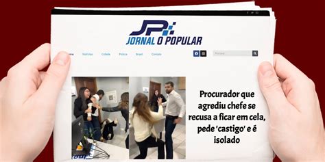 Procurador Que Agrediu Chefe Se Recusa A Ficar Em Cela E é Isolado Jp