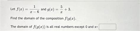 Solved Let F X 1x 6 ﻿and G X 5x 3find The Domain Of The