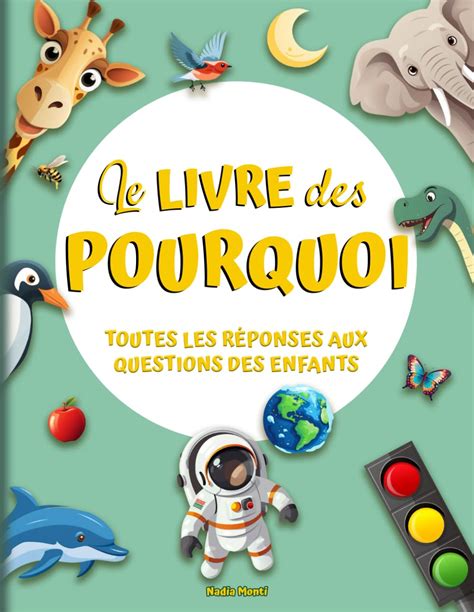 Le livre des Pourquoi Toutes les réponses aux questions des enfants