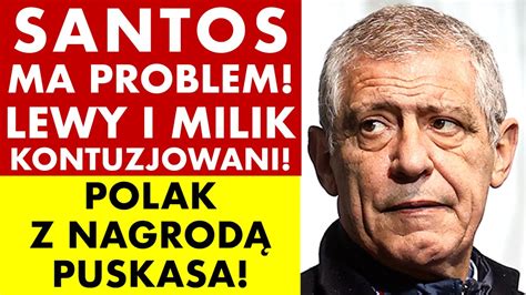 Fernando Santos Ma Problem Lewandowski I Milik Kontuzjowani Polak Z