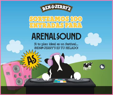 Ben And Jerrys Sortea Entradas Para Arenal Sound Regalos Y