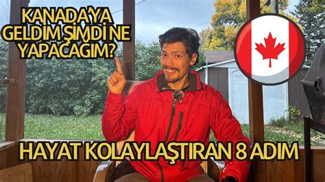 Kanada Ya Gel Nce Yapilmasi Gereken Ey Youtube