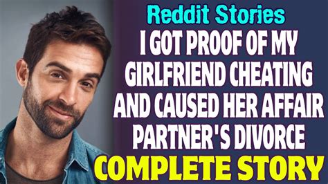 I Got Proof Of My Girlfriend Cheating And Caused Her Affair Partners