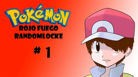 PRIMER RANDOMLOCKE 1 Pokemon Rojo Fuego Randomlocke YouTube