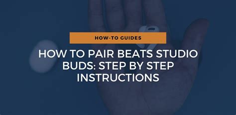 How To Pair Beats Studio Buds Step By Step Instructions