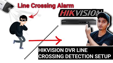 Hikvision Dvr LINE CROSSING System Hikvision Dvr LINE CROSSING