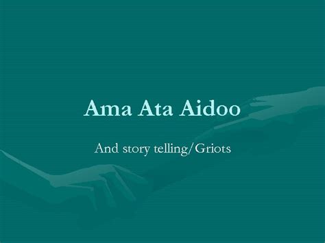 Ama Ata Aidoo And story telling Griots Biography