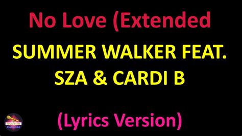 Summer Walker Feat SZA Cardi B No Love Extended Version Lyrics