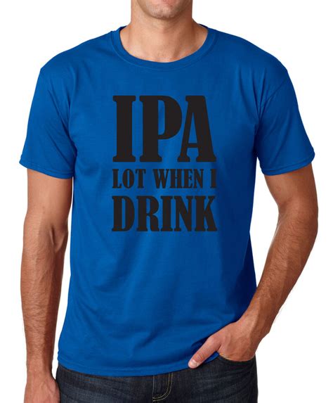 Ipa Lot When I Drink Funny Drinking Craft Beer Oktoberfest College