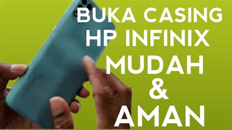 CARA BUKA CASING HP INFINIX MUDAH DAN AMAN YouTube