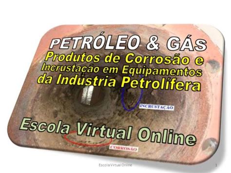 Curso de PETRÓLEO GÁS PRODUTOS DE CORROSÃO E INCRUSTAÇÃO EM