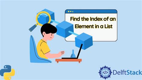 Encuentra El Ndice De Un Elemento En Una Lista En Python Delft Stack