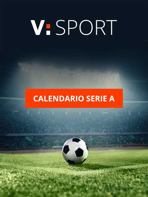 Calendario Serie A Date E Orari Delle Partite Di Campionato