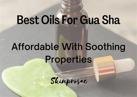 11 Best Oils For Gua Sha 2022 Affordable And Soothing Picks Skinprosac