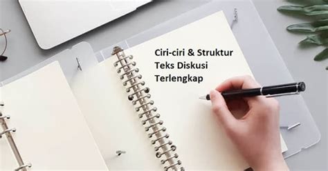 Ciri Ciri Struktur Teks Diskusi Terlengkap Mautidur