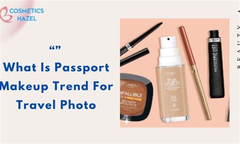 What Is Passport Makeup Trend For Travel Photo