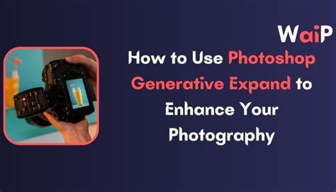 How To Use Photoshop Generative Expand To Enhance Your Photography In