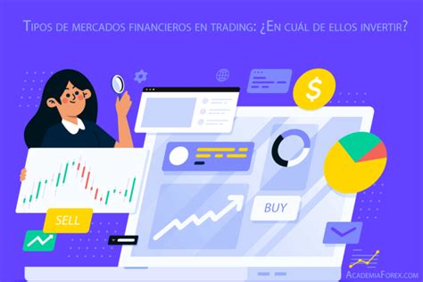 Tipos de mercados financieros en trading en cuál de ellos invertir