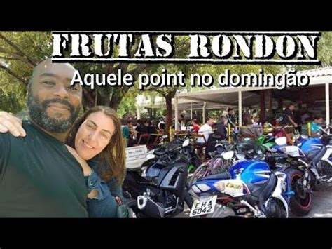 Frutas Rondon Em Jundia Point Dos Motocas Youtube