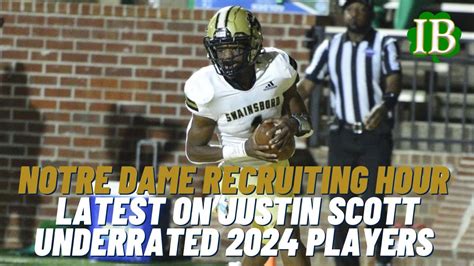 Notre Dame Recruiting Hour Latest On Justin Scott Underrated