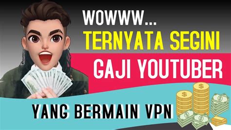 Gaji Youtuber Pemula Yang Bermain Vpn Youtube