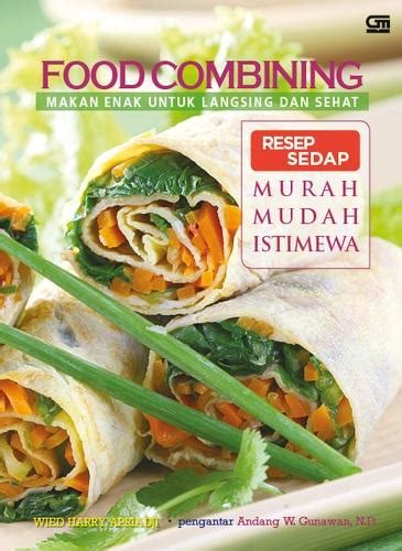 Food Combining Makan Enak Untuk Langsing Dan Sehat Resep Sedap Murah