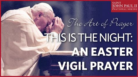 The Art Of Prayer This Is The Night An Easter Vigil Prayer Youtube