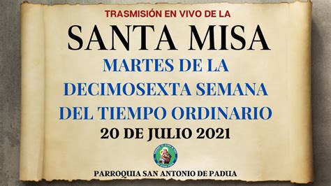 Santa Misa Martes De La Decimosexta Semana Del Tiempo Ordinario Youtube