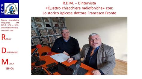 R D M QUATTRO CHIACCHIERE RADIOFONICHE CON LO STORICO ISPICESE