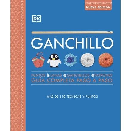 Ganchillo Guía completa paso a paso nueva edición Puntos lanas