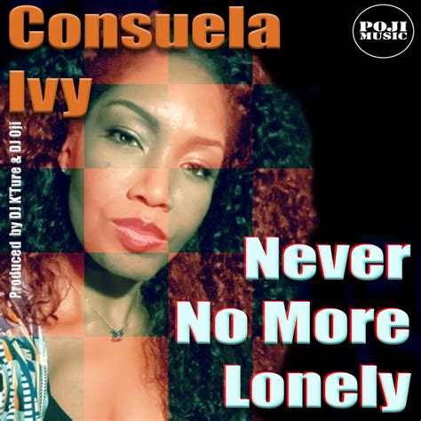 Consuela Ivy Never No More Lonely On Traxsource